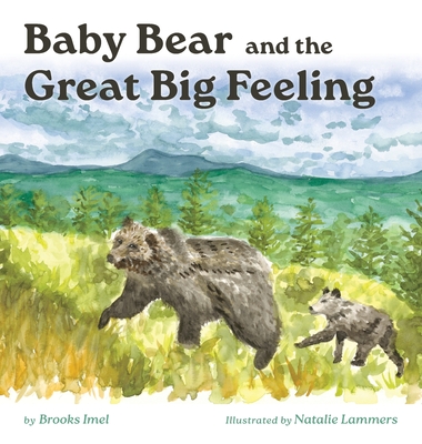 Baby Bear and the Great Big Feeling - Brooks Imel