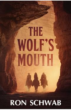 Coperta cărții 'The Wolf's Mouth - Ron Schwab'