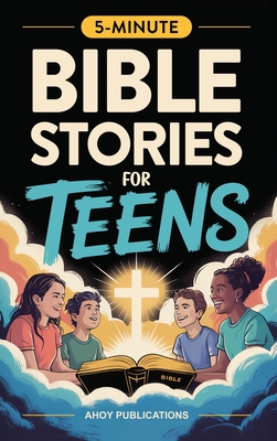 Bible Stories for Teens: Christian Lessons, Biblical Truths, and Prayers to Help Teenagers Grow Strong in Faith - Ahoy Publications