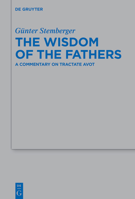The Wisdom of the Fathers: A Commentary on Tractate Avot - Günter Stemberger