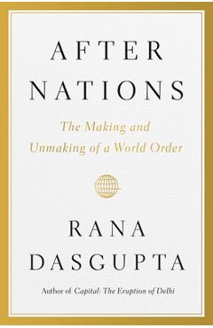 Coperta cărții 'After Nations: The History and Future of the Nation State - Rana Dasgupta'