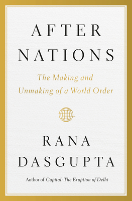 Coperta cărții 'After Nations: The History and Future of the Nation State - Rana Dasgupta'