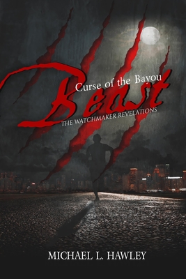 Curse of the Bayou Beast - Michael L. Hawley