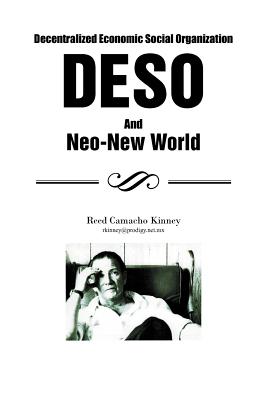 Decentralized Economic Social Organization: Deso and Neo-New World - Reed Camacho Kinney