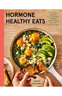 Poza produsului Hormone Healthy Eats: 100 Recipes to Balance Your Hormones, Support Your Cycle, and Feel Your Absolute Best - Lauren Chambers