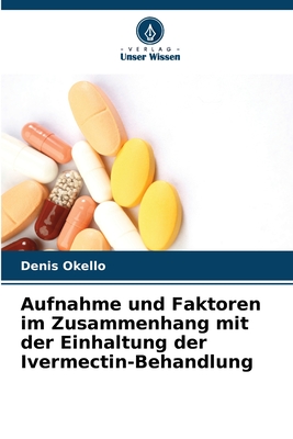 Aufnahme und Faktoren im Zusammenhang mit der Einhaltung der Ivermectin-Behandlung - Denis Okello