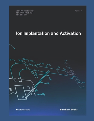 Ion Implantation and Activation: Volume 3 - Kunihiro Suzuki