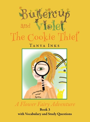 Buttercup and Violet: The Cookie Thief A Flower Fairy Adventure Book 3 - Tanya Inks