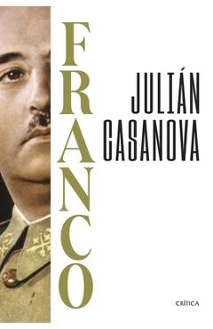 Coperta cărții 'Franco (Biografía / A Biography) - Julián Casanova'