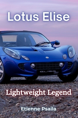 Lotus Elise: Lightweight Legend - Etienne Psaila
