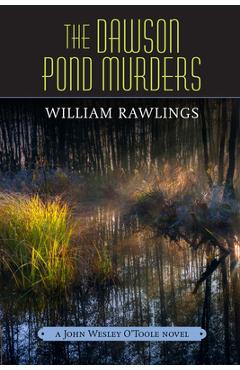 Coperta cărții 'The Dawson Pond Murders: A John Wesley O'Toole Novel - William Rawlings'