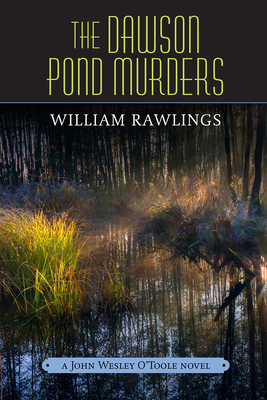 The Dawson Pond Murders: A John Wesley O'Toole Novel - William Rawlings