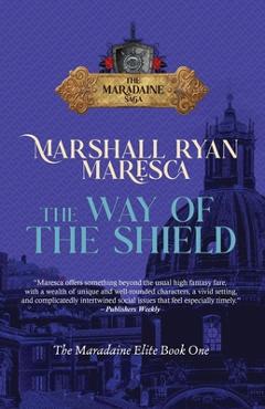 Coperta cărții 'The Way of the Shield - Marshall Ryan Maresca'
