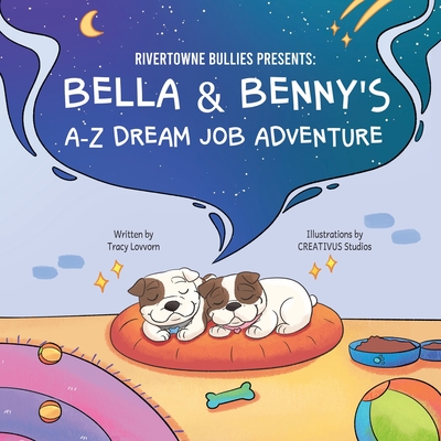 RiverTowne Bullies Presents: Bella & Benny's A-Z Dream Job Adventure - Tracy Lovvorn