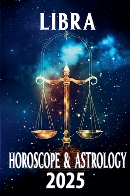 Libra Horoscope & Astrology 2025 - Thalia C. Astraea