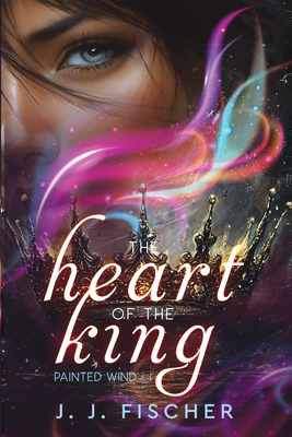 The Heart of the King - J. J. Fischer