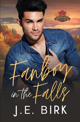 Fanboy in the Falls - J. E. Birk