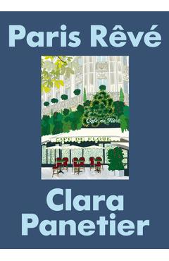 Coperta cărții 'Paris Rêvé: An Illustrated Journey Through the City of Light - Clara Panetier'