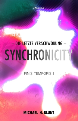 Synchronicity: Finis Temporis 1 - Michael H. Blunt