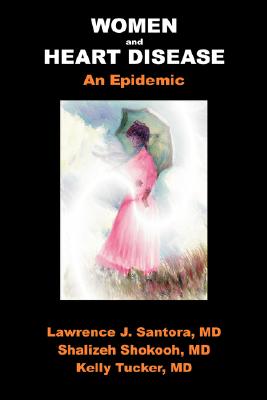 Women and Heart Disease, an Epidemic - Larry Santora