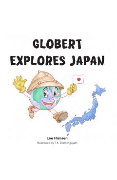 Coperta cărții 'Globert Explores Japan - Lee Hansen'