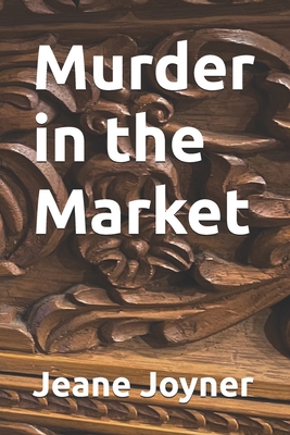 Murder in the Market - Jeane Joyner