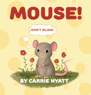 Mouse! - Carrie Hyatt