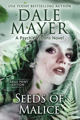Seeds of Malice: A Psychic Visions Novel - Dale Mayer