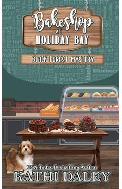 Coperta cărții 'Bakeshop at Holiday Bay: Black Forest Mystery - Kathi Daley'