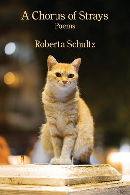 A Chorus of Strays - Roberta Schultz