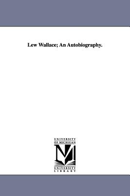 Lew Wallace; An Autobiography. - Lewis Wallace