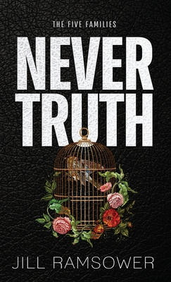 Never Truth: A Mafia Bodyguard Romance - Jill Ramsower