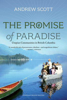 Coperta cărții 'The Promise of Paradise: Utopian Communities in British Columbia - Andrew Scott'
