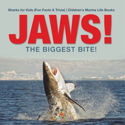 JAWS! - The Biggest Bite! Sharks for Kids (Fun Facts & Trivia) Children's Marine Life Books - 