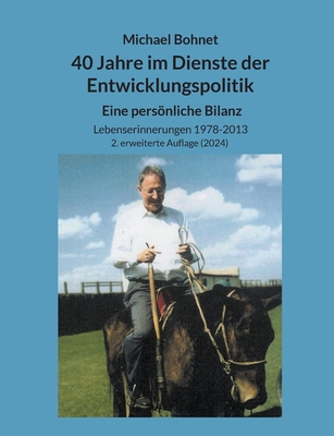 40 Jahre im Dienste der Entwicklungspolitik: Eine persönliche Bilanz - Michael Bohnet