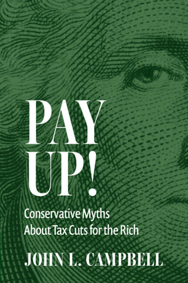 Pay Up!: Conservative Myths about Tax Cuts for the Rich - John L. Campbell
