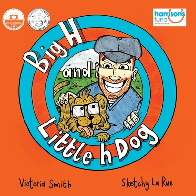 Big H and Little h Dog: A disability awareness inclusive children's book full of hope! - Victoria Smith