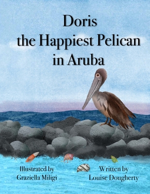 Doris the Happiest Pelican in Aruba - Graziella Miligi