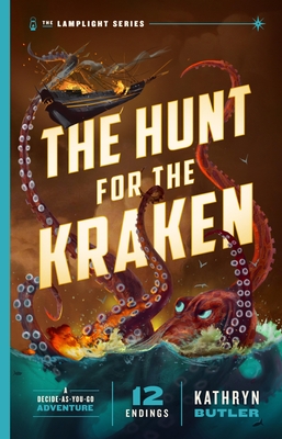 Coperta cărții 'The Hunt for the Kraken, Volume 1: A Decide-As-You-Go Adventure (the Lamplight Series Book 1) - Kathryn Butler'