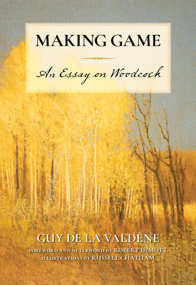 Making Game: An Essay on Woodcock - Guy De La Valdène