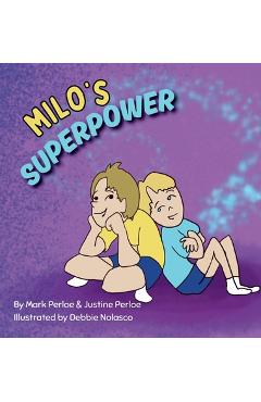Coperta cărții 'Milo's Superpower: Spreading Joy and Kindness, One Smile at a Time - Mark Perloe'