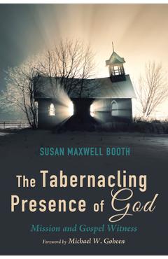 Coperta cărții 'The Tabernacling Presence of God: Mission and Gospel Witness - Susan Booth'