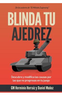 Coperta cărții 'Blinda tu ajedrez: Descubre y modifica las causas por las que no progresas en tu juego - Daniel Muñoz Sánchez'