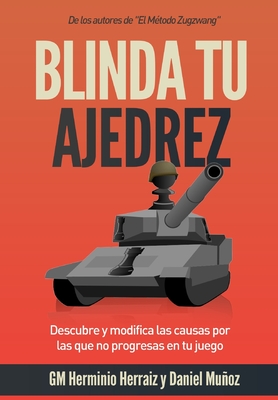 Blinda tu ajedrez: Descubre y modifica las causas por las que no progresas en tu juego - Daniel Muñoz Sánchez