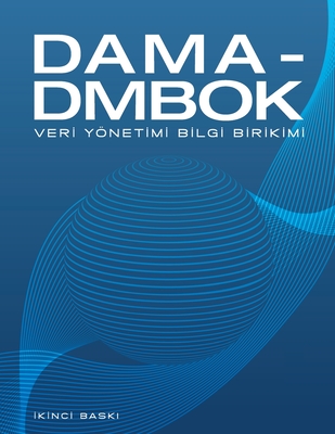 DAMA-DMBOK Turkish: Veri Yönetimi Bilgi Birikimi - Dama International