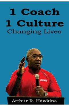 Poza produsului 1 Coach 1 Culture Changing Lives - Arthur R. Hawkins