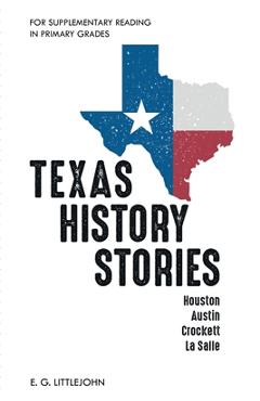 Coperta cărții 'Texas History Stories; Houston, Austin, Crockett, La Salle: For Supplementary Reading in Primary Grades - E. G.'