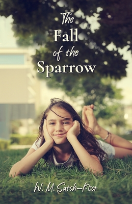 The Fall of the Sparrow - W. M. Melissa Sutch-kiser