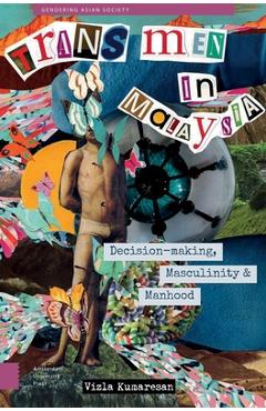 Poza produsului Trans Men in Malaysia: Decision-Making, Masculinity and Manhood - Vizla Kumaresan