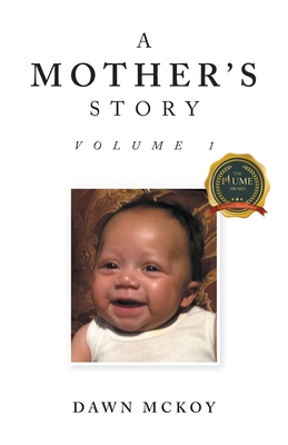 A Mother's Story: Volume 1 - Dawn Mckoy